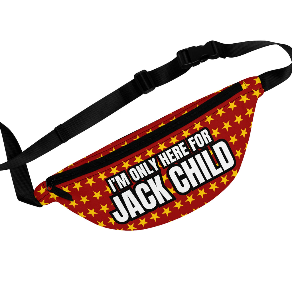 "I'M ONLY HERE FOR JACK CHILD" Fanny Pack